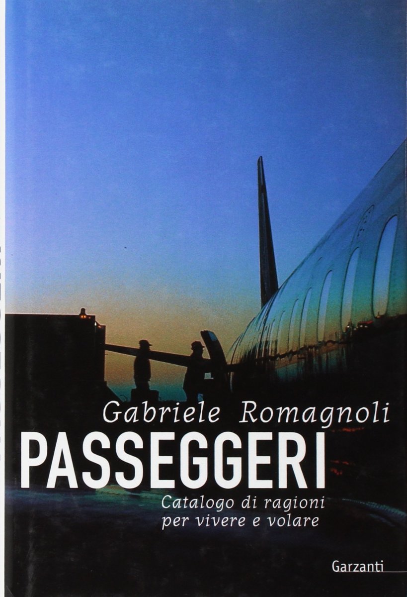 Passeggeri. Catalogo di ragioni per vivere e volare