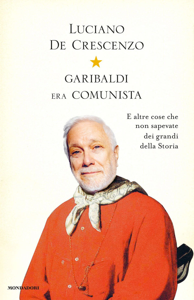 Garibaldi era comunista. E altre cose che non sapevate dei grandi della storia