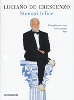 Stammi felice. Filosofia per vivere relativamente bene