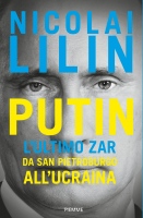 Putin: L'ultimo Zar. Da San Pietroburgo all'Ucraina